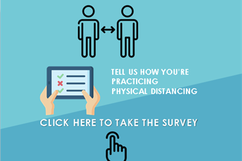 Tell us how you're practicing physical distancing - click here to take the survey
