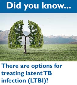 Poster with tree that looks like lungs and the text: Did you know there are options for treating latent TB infection (LTBI)?